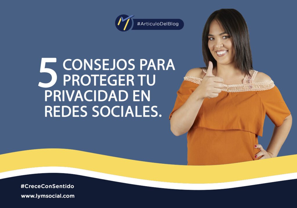 Privacidad en redes sociales, 5 consejos para proteger tu marca.