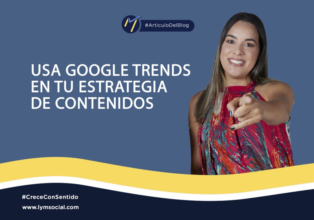 google-trends-qu-es-y-c-mo-usarla-en-tu-estrategia-2023