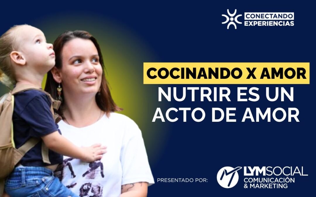 Cocinando x Amor: Nutrir es un acto de amor